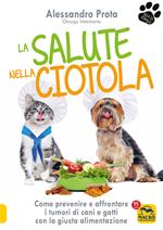 La salute nella ciotola. Come prevenire e affrontare i tumori di cani e gatti con la giusta alimentazione