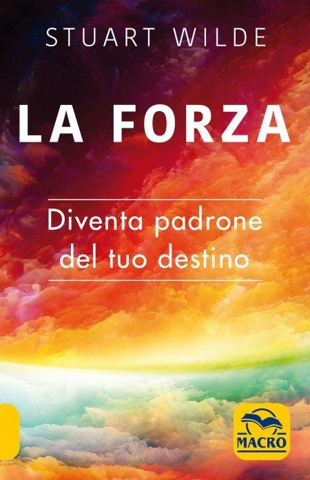 La forza. Diventa padrone del tuo destino - Stuart Wilde - copertina