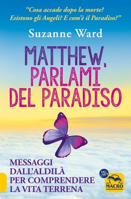 Matthew, parlami del paradiso. Messaggi dall'aldilà per comprendere la vita terrena - Suzanne Ward - copertina