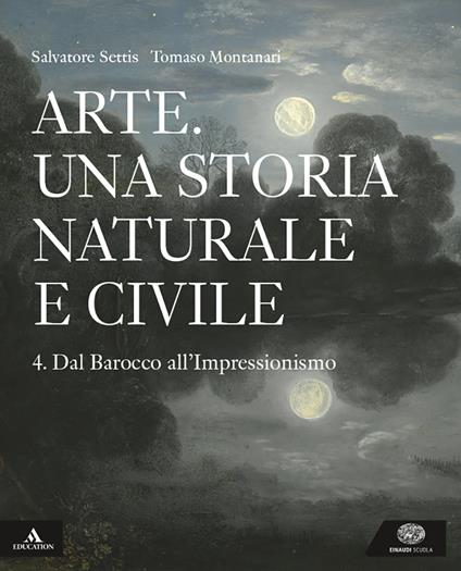  Arte. Una storia naturale e civile. Per i Licei. Con e-book. Con espansione online. Vol. 4