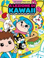 A lezione di kawaii. Impara a disegnare con 365schizzi