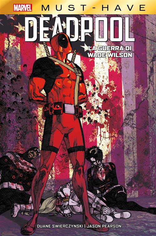 La guerra di Wade Wilson. Deadpool - Jason Pearson,Duane Swierczynski - ebook