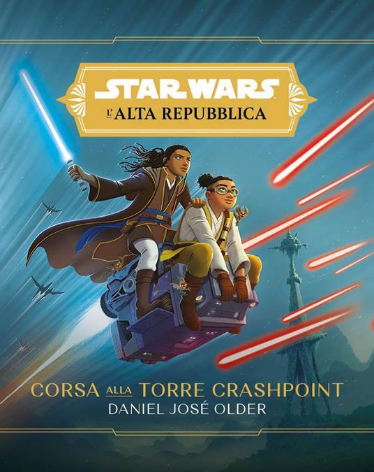 Corsa alla torre Crashpoint. L'Alta Repubblica. Star Wars - Daniel José  Older - Libro - Panini Comics - | IBS