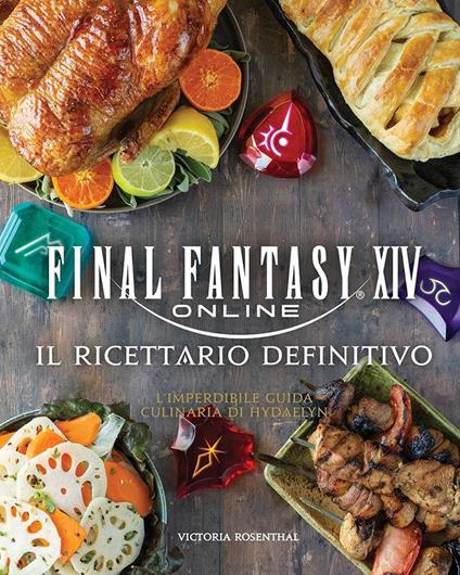 Final Fantasy XIV online. Il ricettario definitivo. Ediz. a colori - copertina