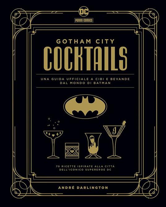 Gotham City cocktails. Una guida ufficiale a cibi e bevande dal mondo di Batman - André Darlington - copertina