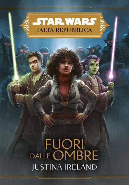 Fuori dalle ombre. L'Alta Repubblica. Star Wars. Vol. 6 - Justina Ireland - copertina