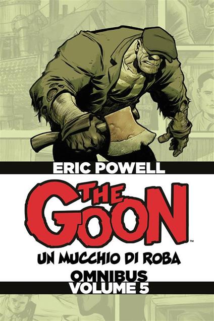 The Goon. Un mucchio di roba. Omnibus. Vol. 5 - Eric Powell - ebook