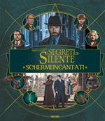 Schermi incantati. Animali fantastici: I segreti di Silente. Harry Potter wizarding world. Ediz. a colori