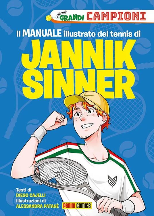 Il Il manuale illustrato del tennis di Jannik Sinner. Piccoli grandi campioni. Ediz. a colori - Diego Cajelli - copertina