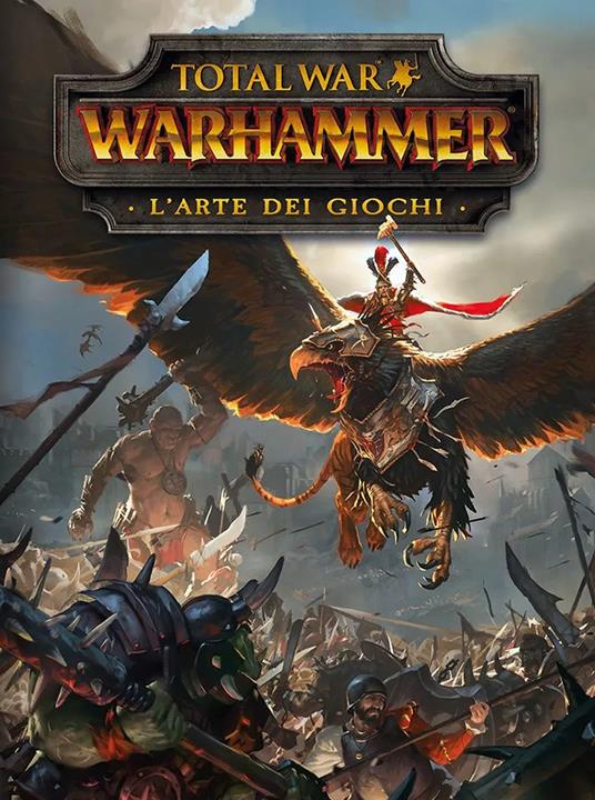 Total war: Warhammer. L'arte dei giochi - copertina