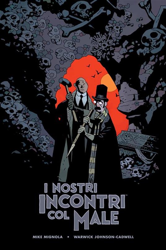 I nostri incontri col male: Le avventure del professor J.T. Meinhardt e del suo assistente Mr. Knox - Mike Mignola,Warwick Johnson-Cadwell - ebook