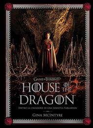 Game of thrones: House of the dragon. Dietro la creazione di una dinastia Targaryen. Ediz. a colori
