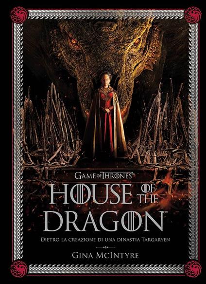 Game of thrones: House of the dragon. Dietro la creazione di una dinastia Targaryen. Ediz. a colori - Gina McIntyre - copertina