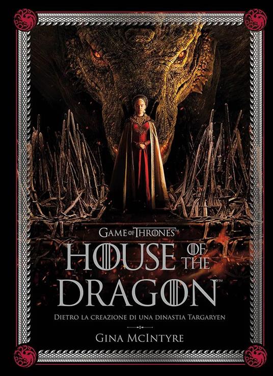 Game of thrones: House of the dragon. Dietro la creazione di una dinastia Targaryen. Ediz. illustrata - Gina McIntyre - copertina