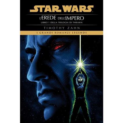 Star Wars. L'erede dell'impero. La trilogia di Thrawn. Vol. 1 - Timothy Zahn - copertina