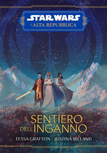 Il sentiero dell'inganno. L'Alta Repubblica. Star Wars - Tessa Gratton,Justina Ireland - ebook
