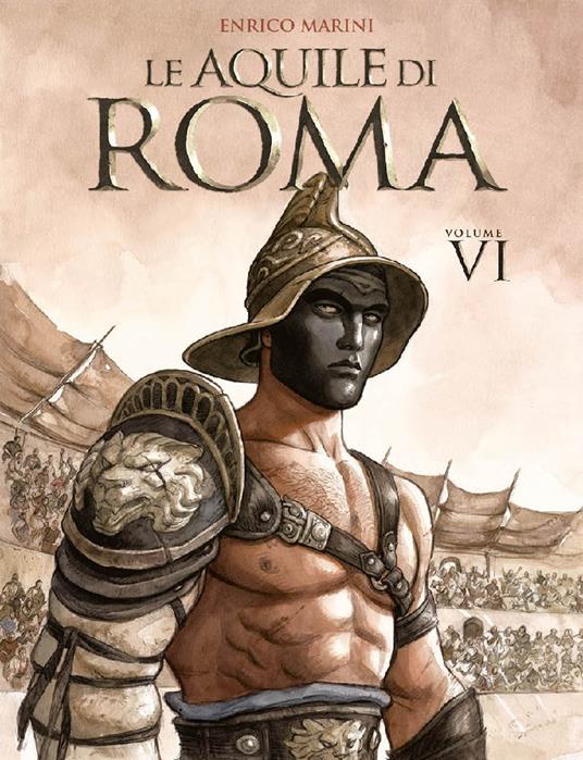 Le aquile di Roma. Vol. 6 - Enrico Marini - copertina