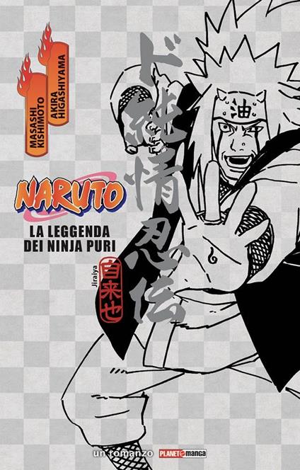 Naruto. La leggenda dei ninja puri - Masashi Kishimoto,Akira Higashiyama - copertina