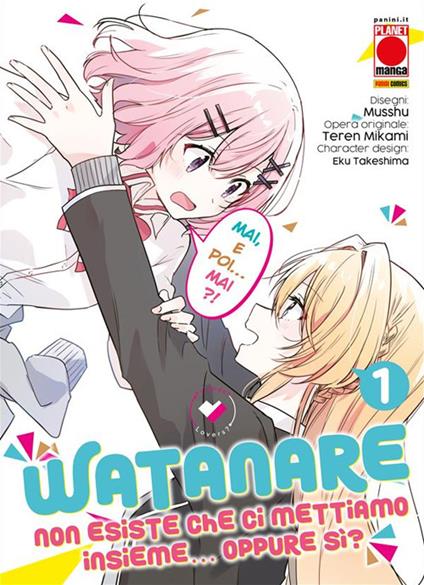 Watanare. Non esiste che ci mettiamo insieme... Oppure sì?. Vol. 1 - Teren Mikami,Musshu,Eku Takeshima - ebook