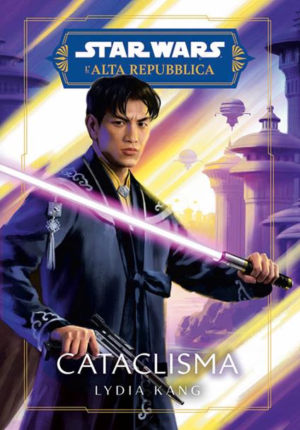 Cataclisma. Star Wars. L'Alta Repubblica - Lydia Kang - copertina