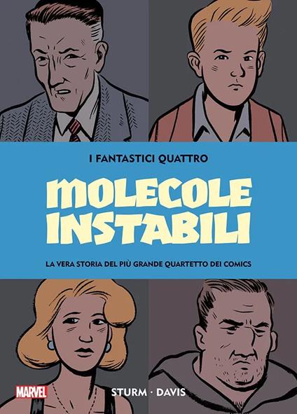 Molecole instabili. I Fantastici Quattro. La vera storia del più grande quartetto dei comics - Jim Sturm,Guy Davis - copertina