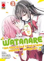 Watanare. Non esiste che ci mettiamo insieme... Oppure sì?. Vol. 3