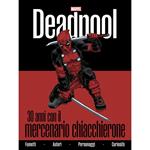 Deadpool. 30 anni con il mercenario chiacchierone