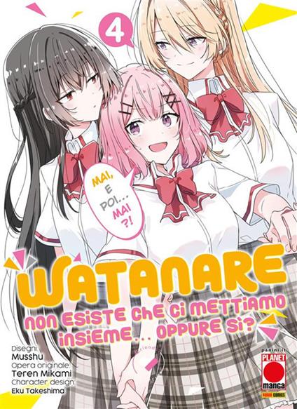 Watanare. Non esiste che ci mettiamo insieme... Oppure sì?. Vol. 4 - Teren Mikami,Musshu,Eku Terashima - ebook