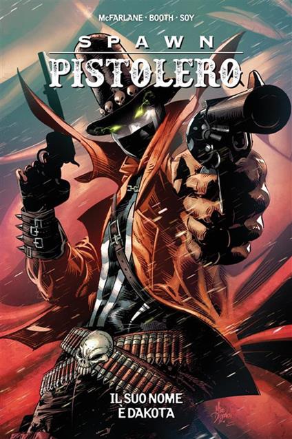 Il Spawn Pistolero. Vol. 4 - Brett Booth,Todd McFarlane,Dexter Soy - ebook