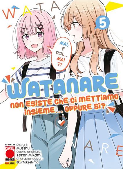 Watanare. Non esiste che ci mettiamo insieme... Oppure sì?. Vol. 5 - Teren Mikami,Musshu,Eku Takeshima - ebook
