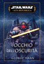 L' occhio dell'oscurità. L'Alta Repubblica. Star Wars