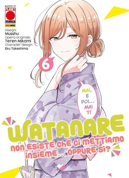 Watanare. Non esiste che ci mettiamo insieme... Oppure sì?. Vol. 6 - Teren Mikami,Musshu,Eku Takeshima - ebook