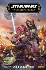 Avventure. L'Alta Repubblica. Star Wars. Fase 3. Vol. 1: Ora o mai più