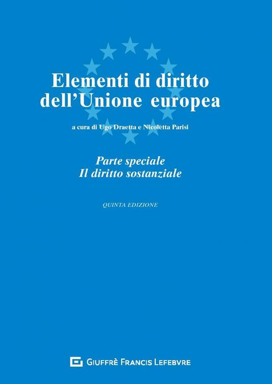 Elementi di diritto dell'Unione Europea. Parte speciale. Il diritto sostanziale - copertina