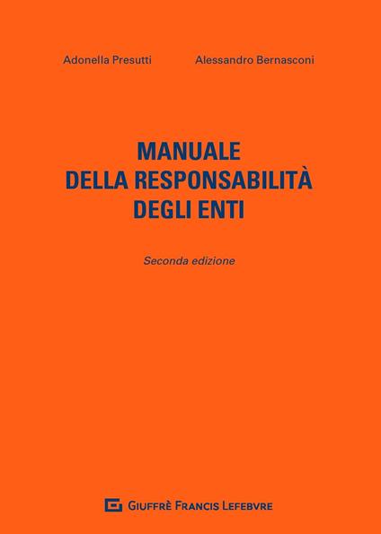 Manuale della responsabilità degli enti - Adonella Presutti,Alessandro Bernasconi - copertina