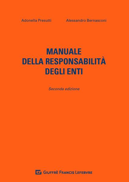 Manuale della responsabilità degli enti - Adonella Presutti,Alessandro Bernasconi - copertina