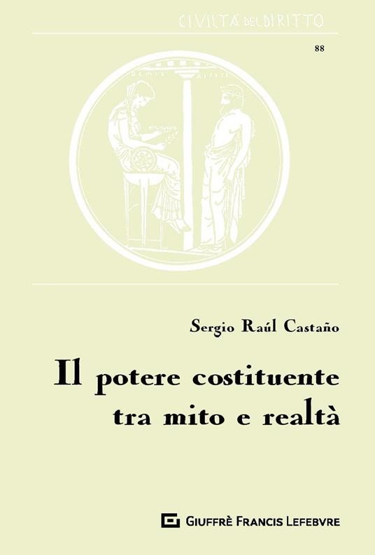 Il potere costituente tra mito e realtà - Sergio Raúl Castaño - copertina