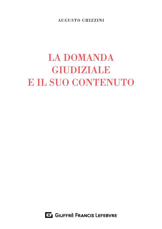 La domanda giudiziale e il suo contenuto - Augusto Chizzini - copertina