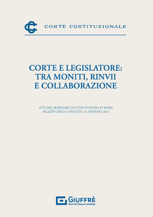 Corte e legislatore: tra moniti, rinvii e collaborazione - copertina