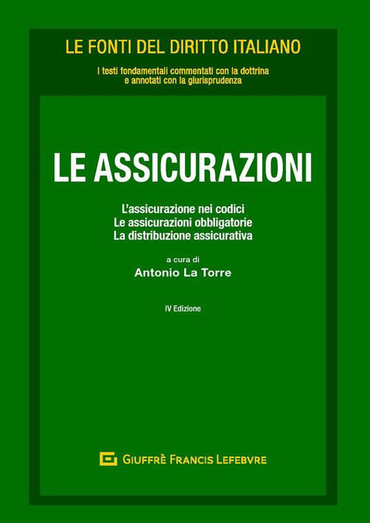 Le assicurazioni. L'assicurazione nei codici. Le assicurazioni obbligatorie. La distribuzione assicurativa - copertina
