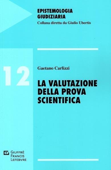 La valutazione della prova scientifica - Gaetano Carlizzi - copertina
