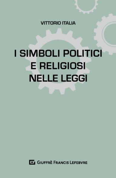 I simboli politici e religiosi nelle leggi - Vittorio Italia - copertina