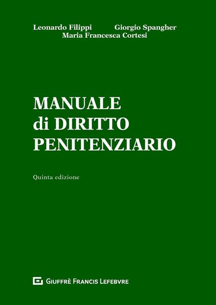 Manuale di diritto penitenziario - Leonardo Filippi,Giorgio Spangher,M. Francesca Cortesi - copertina