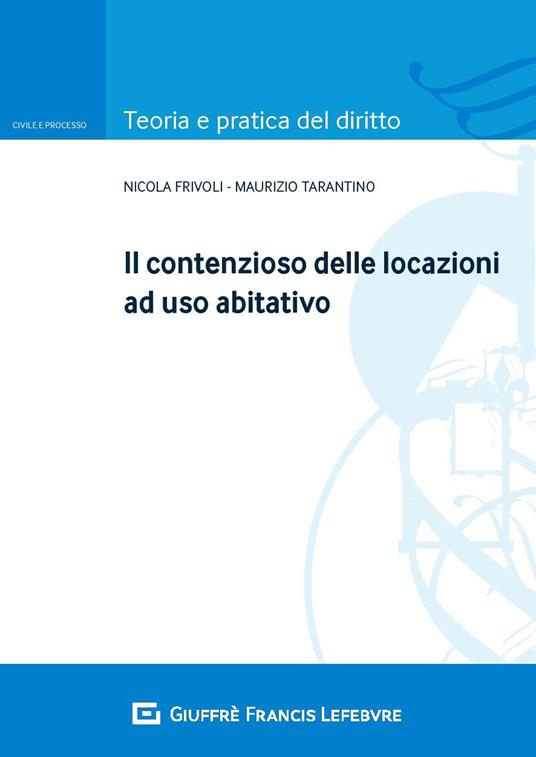 Il contenzioso delle locazioni ad uso abitativo - Nicola Frivoli,Maurizio Tarantino - copertina