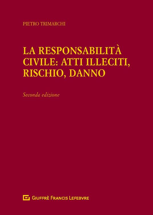 La responsabilità civile: atti illeciti, rischio, danno - Pietro Trimarchi - copertina