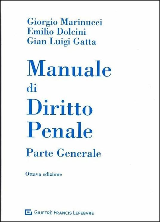 Manuale di diritto penale. Parte generale - Giorgio Marinucci,Emilio Dolcini,Gian Luigi Gatta - copertina