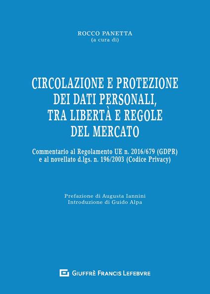 Circolazione e protezione dei dati personali, tra libertà e regole del mercato. Commentario al Regolamento UE n. 679/2016 e al d.lgs. n. 101/2018 - copertina
