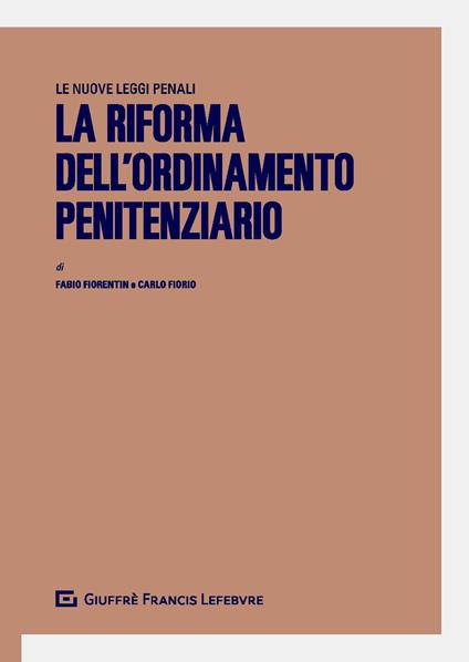 La riforma dell'ordinamento penitenziario - Fabio Fiorentin,Carlo Fiorio - copertina