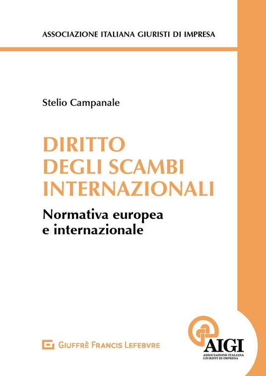 Diritto degli scambi internazionali. Normativa europea e internazionale - Stelio Campanale - copertina