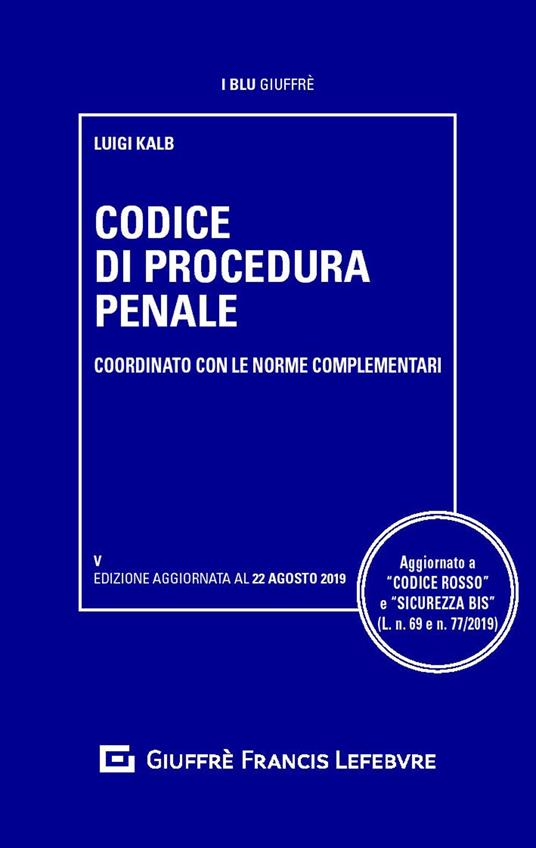 Codice di procedura penale e delle leggi complementari - Luigi Kalb - copertina